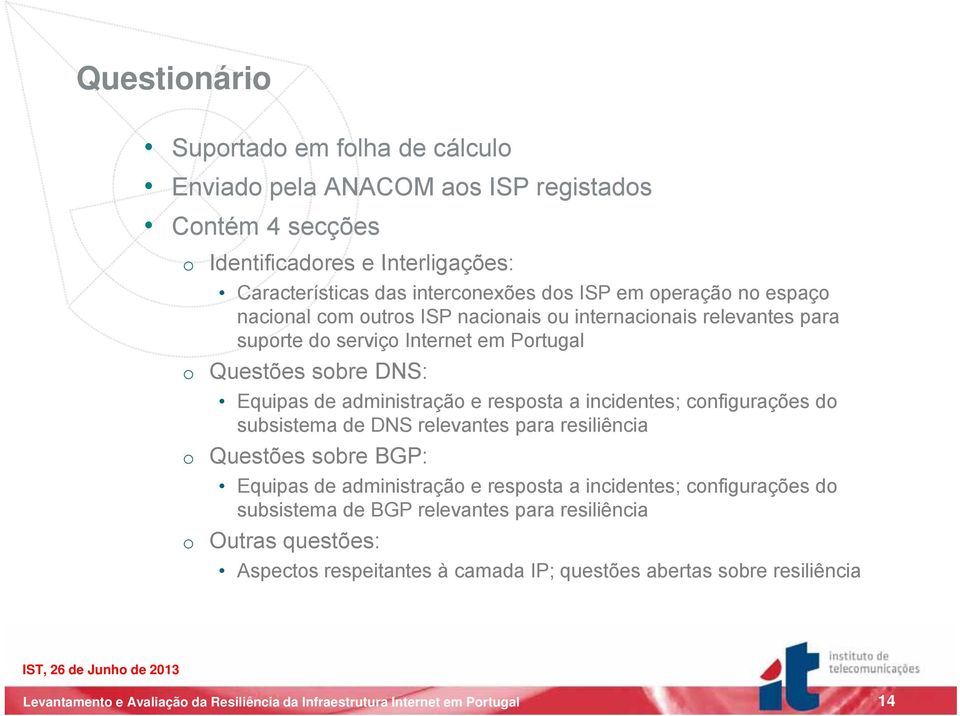 sobre DNS: Equipas de administração e resposta a incidentes; configurações do subsistema de DNS relevantes para resiliência o Questões sobre BGP: Equipas de