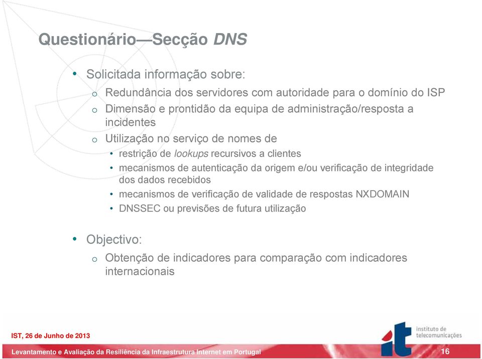 mecanismos de autenticação da origem e/ou verificação de integridade dos dados recebidos mecanismos de verificação de validade de