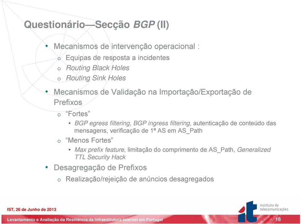 filtering, autenticação de conteúdo das mensagens, verificação de 1ª AS em AS_Path o Menos Fortes Max prefix feature, limitação