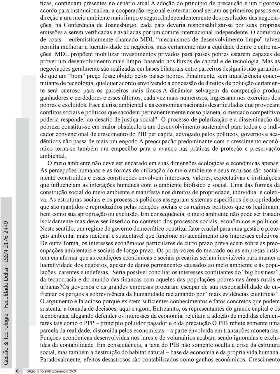 independentemente dos resultados das negociações, na Conferência de Joanesburgo, cada país deveria responsabilizar-se por suas próprias emissões a serem verificadas e avaliadas por um comitê