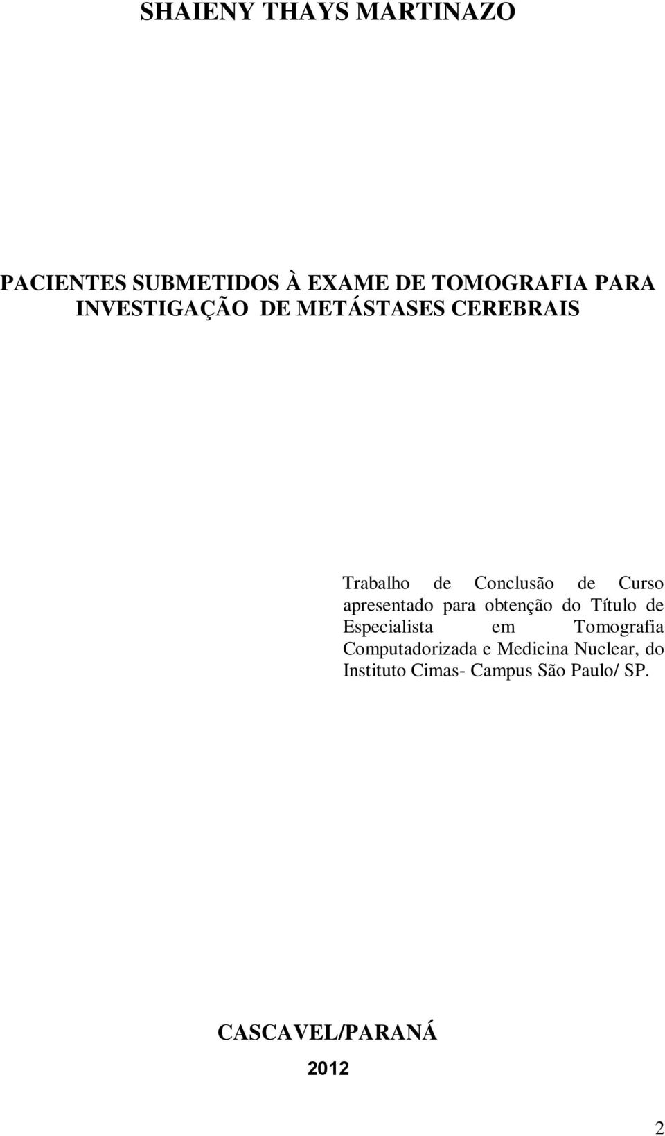 apresentado para obtenção do Título de Especialista em Tomografia