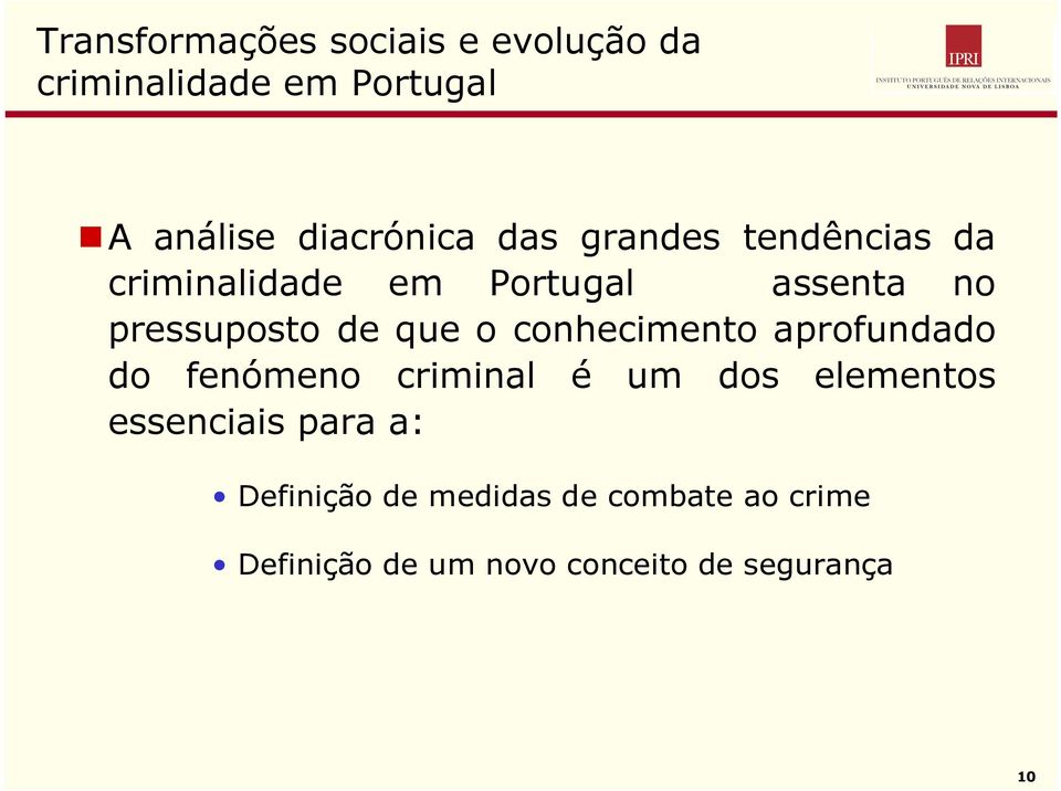 conhecimento aprofundado do fenómeno criminal é um dos elementos essenciais para a: