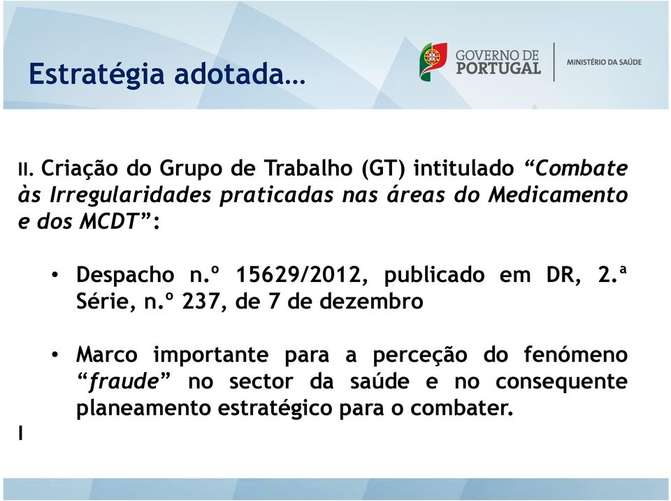 áreas do Medicamento e dos MCDT : Despacho n.º 15629/2012, publicado em DR, 2.ª Série, n.