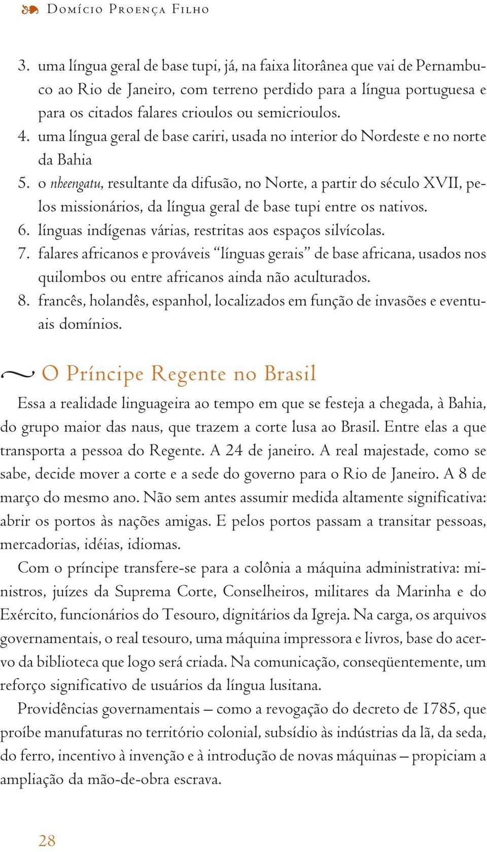 uma língua geral de base cariri, usada no interior do Nordeste e no norte da Bahia 5.