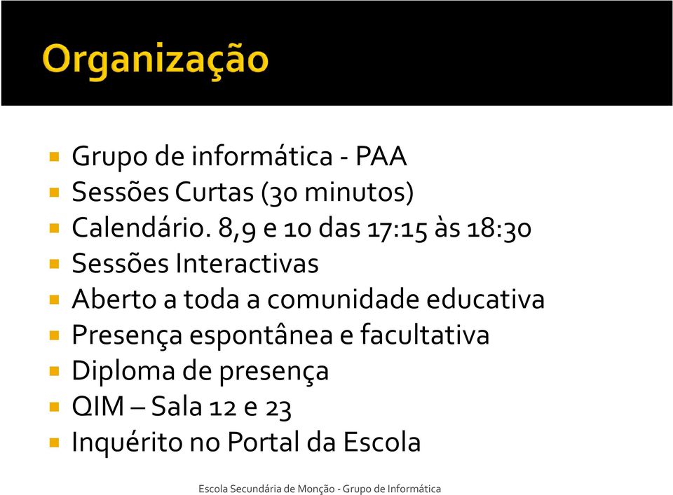 8,9 e 10 das 17:15 às 18:30 Sessões Interactivas Aberto a toda