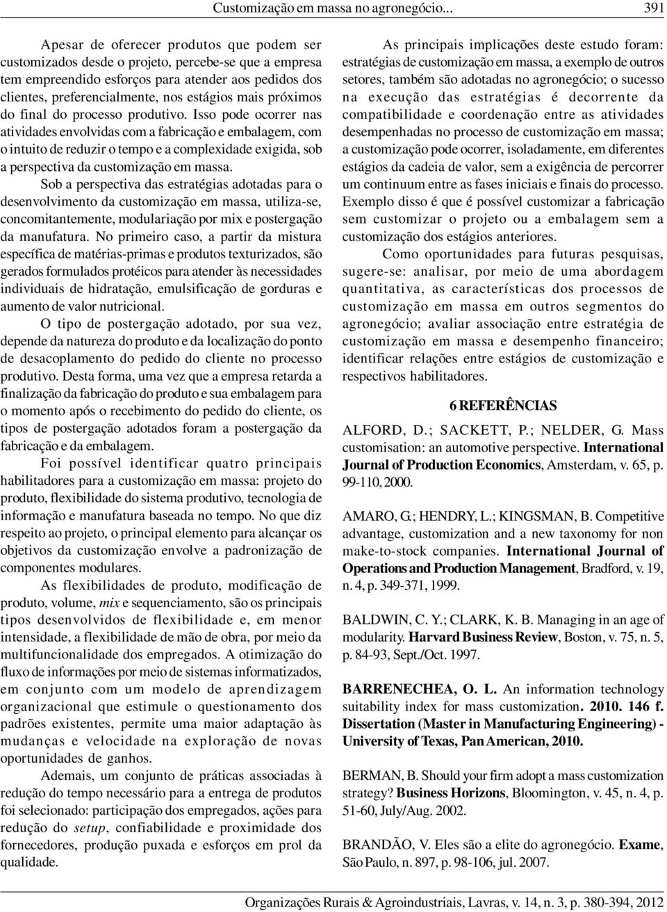 mais próximos do final do processo produtivo.