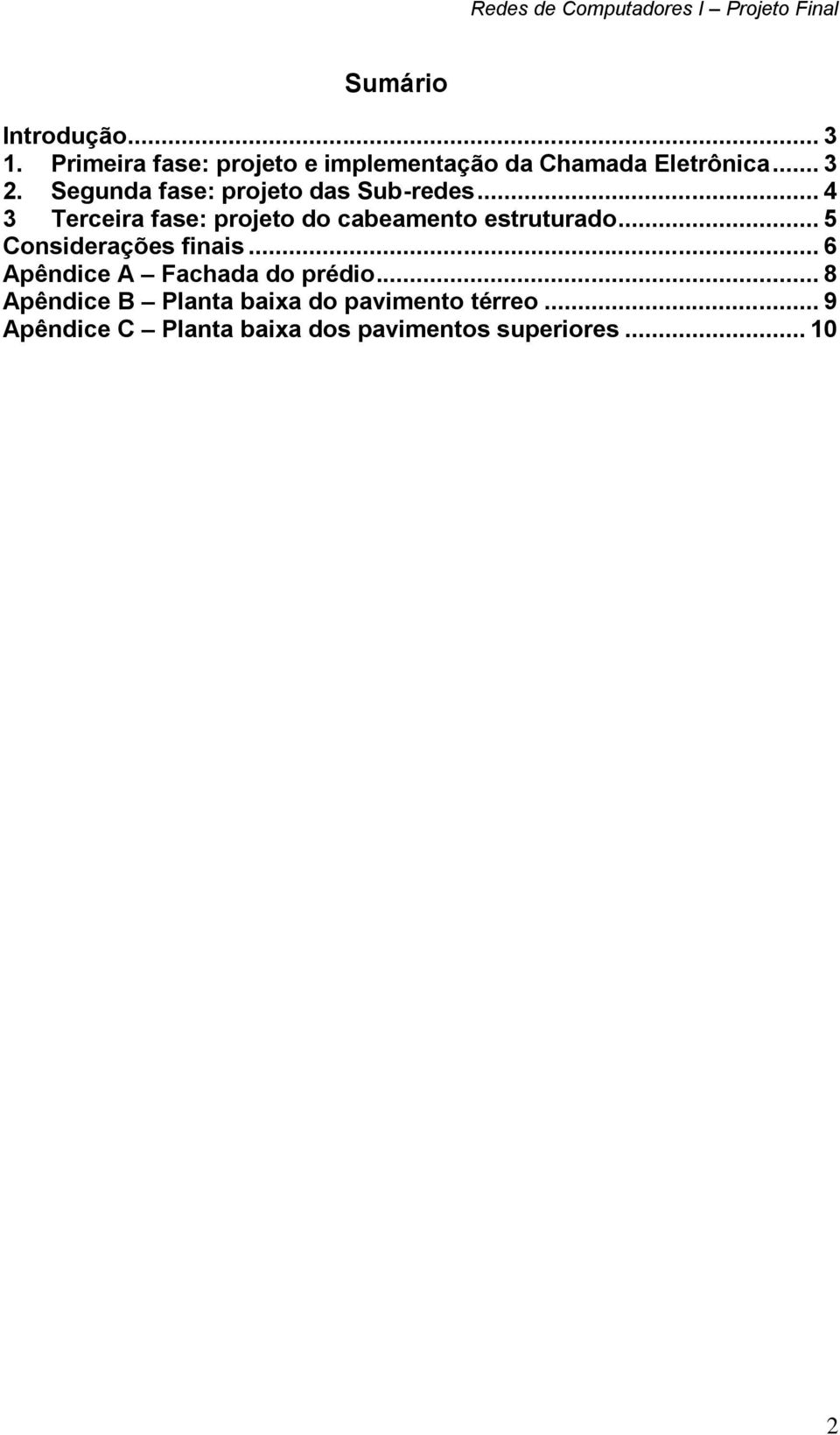 .. 4 3 Terceira fase: projeto do cabeamento estruturado... 5 Considerações finais.