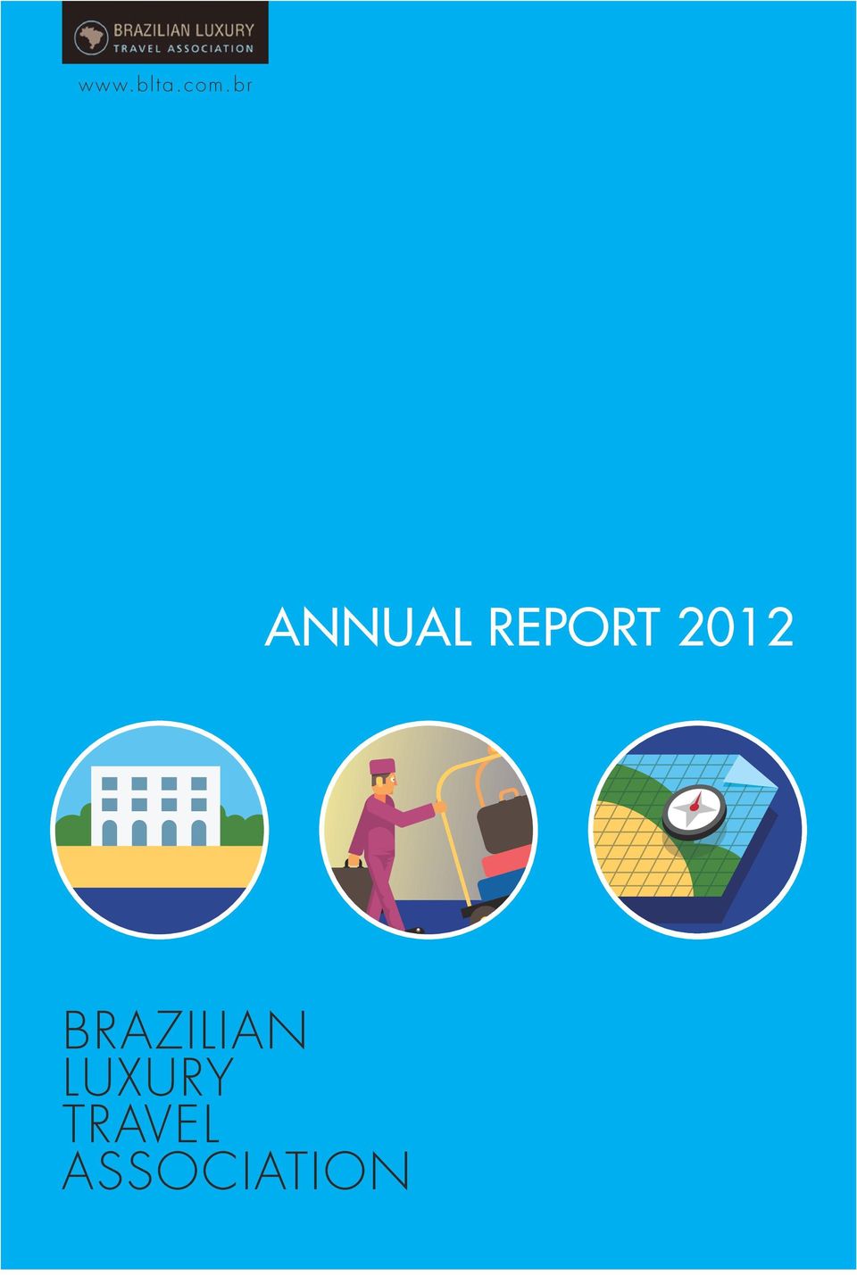 motivo da viagem 50% t rab alho e negócios 50+ 10% congresso 36% t urismo e lazer o utros Forma de c H egada 7 individual 25+ ANNUAL REPORT 2012 grupo t otal de H ósp