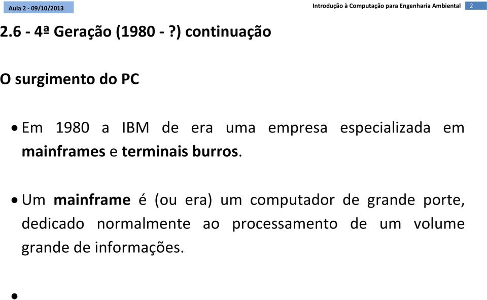 empresa especializada em mainframes e terminais burros.