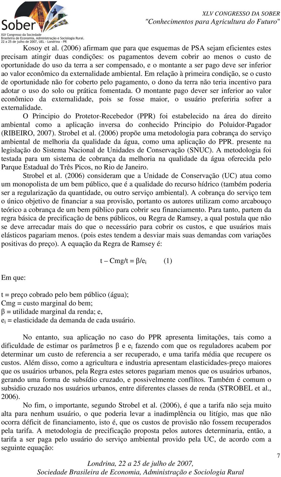 montante a ser pago deve ser inferior ao valor econômico da externalidade ambiental.