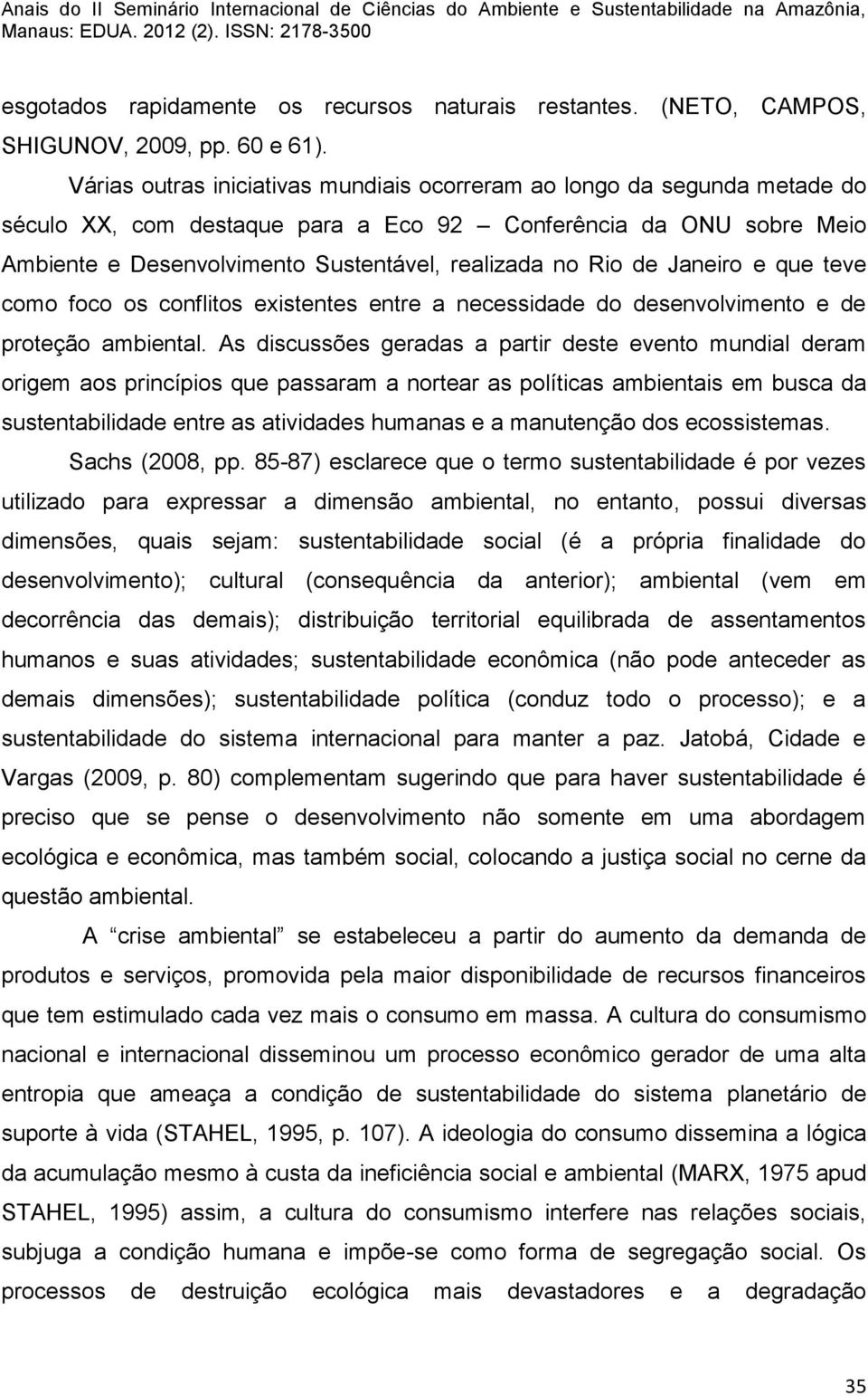 de Janeiro e que teve como foco os conflitos existentes entre a necessidade do desenvolvimento e de proteção ambiental.