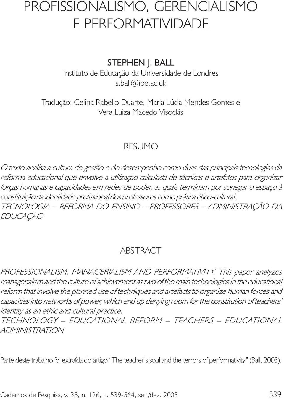 educacional que envolve a utilização calculada de técnicas e artefatos para organizar forças humanas e capacidades em redes de poder, as quais terminam por sonegar o espaço à constituição da