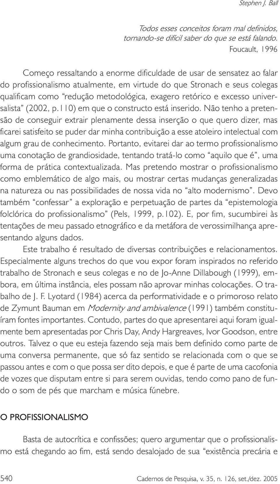 exagero retórico e excesso universalista (2002, p.110) em que o constructo está inserido.