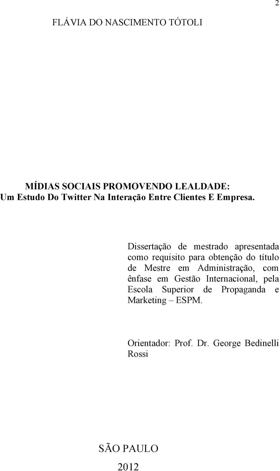 Dissertação de mestrado apresentada como requisito para obtenção do título de Mestre em