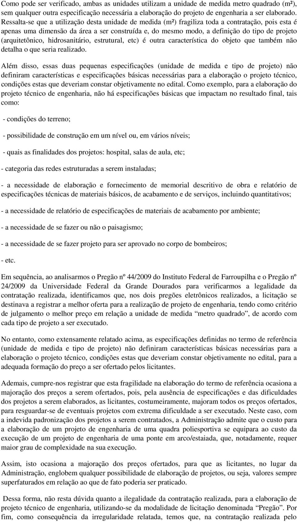 (arquitetônico, hidrosanitário, estrutural, etc) é outra característica do objeto que também não detalha o que seria realizado.