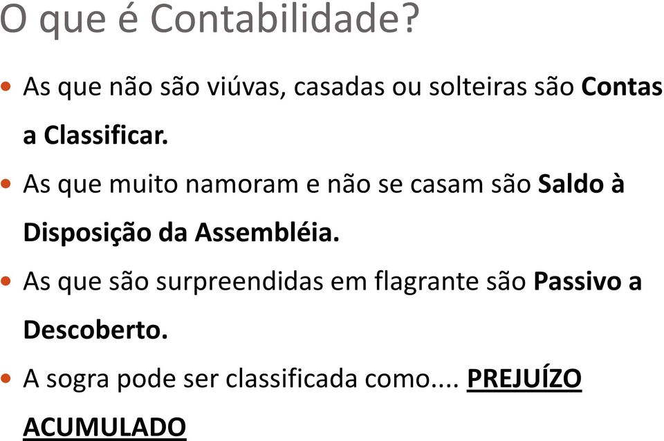 As que muito namoram e não se casam são Saldo à Disposição da