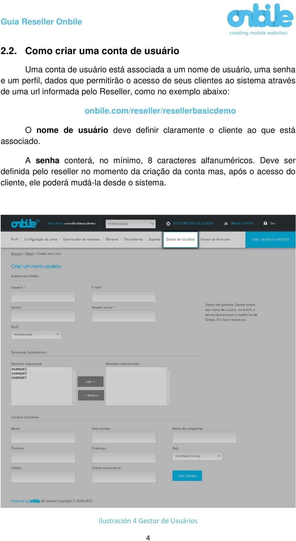 com/reseller/resellerbasicdemo O nome de usuário deve definir claramente o cliente ao que está associado.