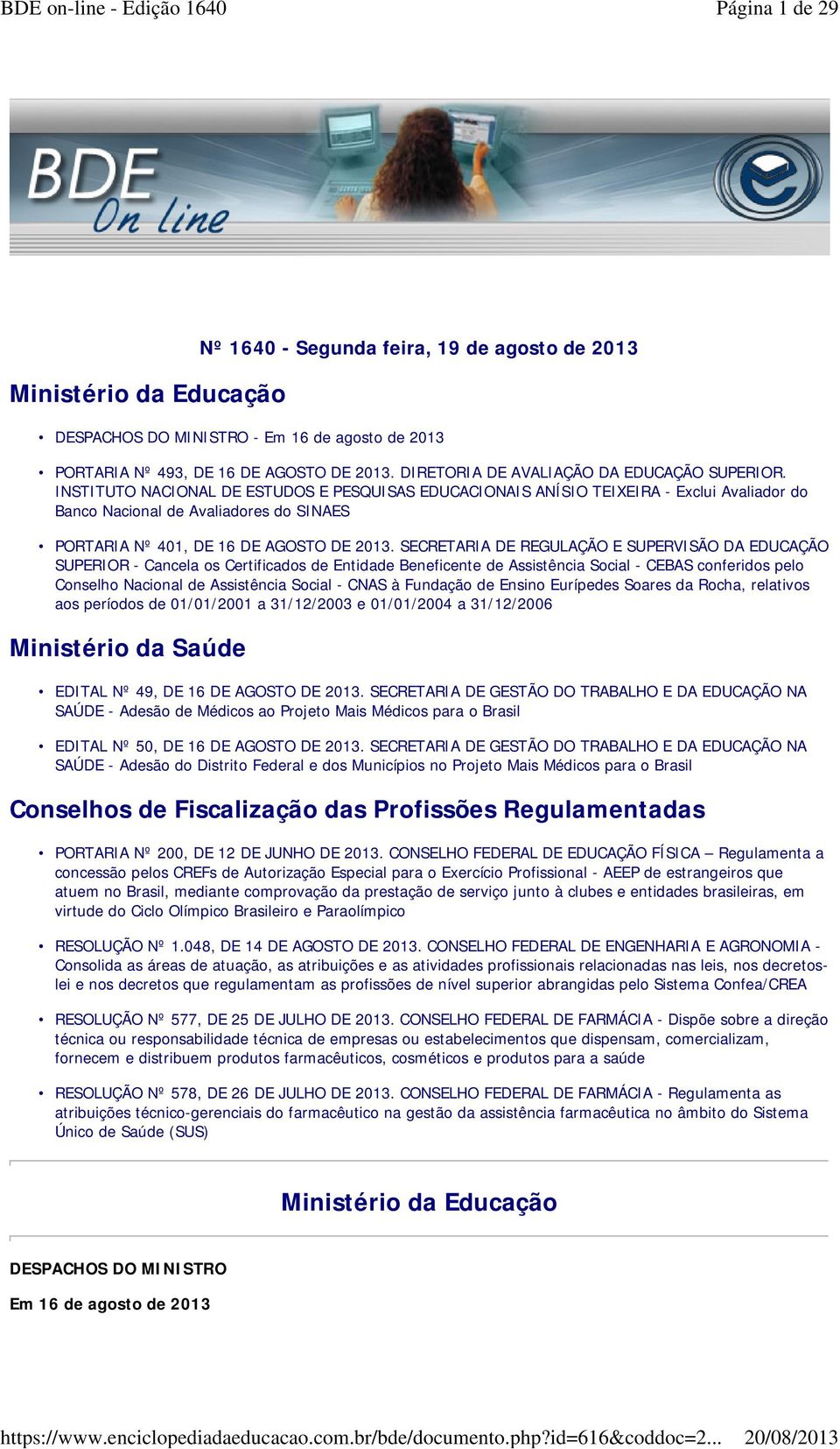 INSTITUTO NACIONAL DE ESTUDOS E PESQUISAS EDUCACIONAIS ANÍSIO TEIXEIRA - Exclui Avaliador do Banco Nacional de Avaliadores do SINAES PORTARIA Nº 401, DE 16 DE AGOSTO DE 2013.