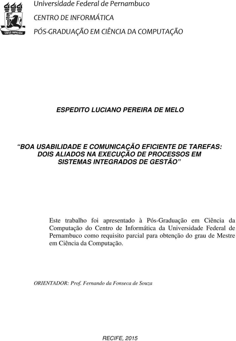 trabalho foi apresentado à Pós-Graduação em Ciência da Computação do Centro de Informática da Universidade Federal de Pernambuco