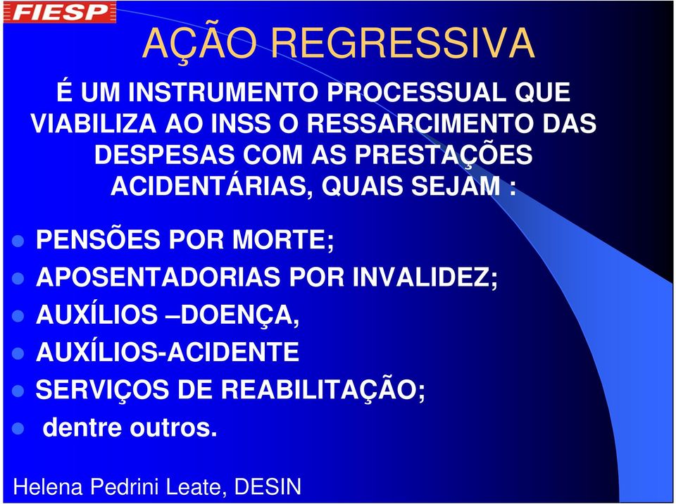 SEJAM : PENSÕES POR MORTE; APOSENTADORIAS POR INVALIDEZ; AUXÍLIOS