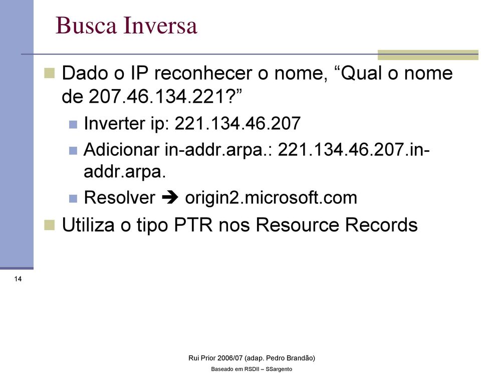 arpa.: 221.134.46.207.inaddr.arpa. Resolver origin2.