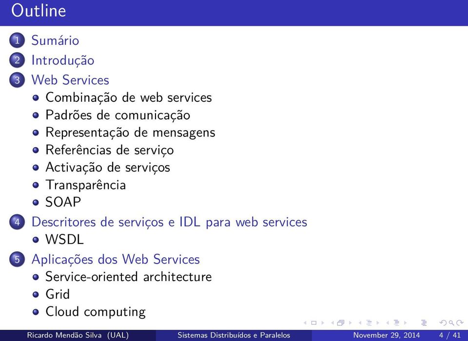 Descritores de serviços e IDL para web services WSDL 5 Aplicações dos Web Services Service-oriented