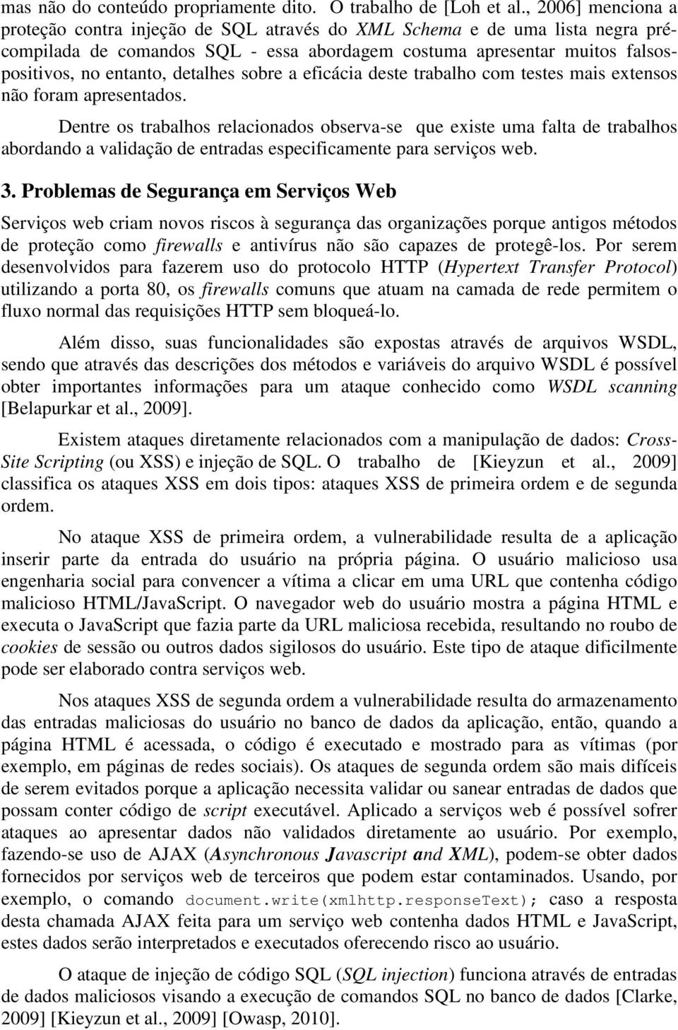 detalhes sobre a eficácia deste trabalho com testes mais extensos não foram apresentados.