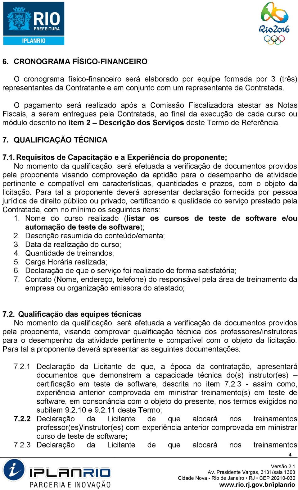 Serviços deste Termo de Referência. 7. QUALIFICAÇÃO TÉCNICA 7.1.