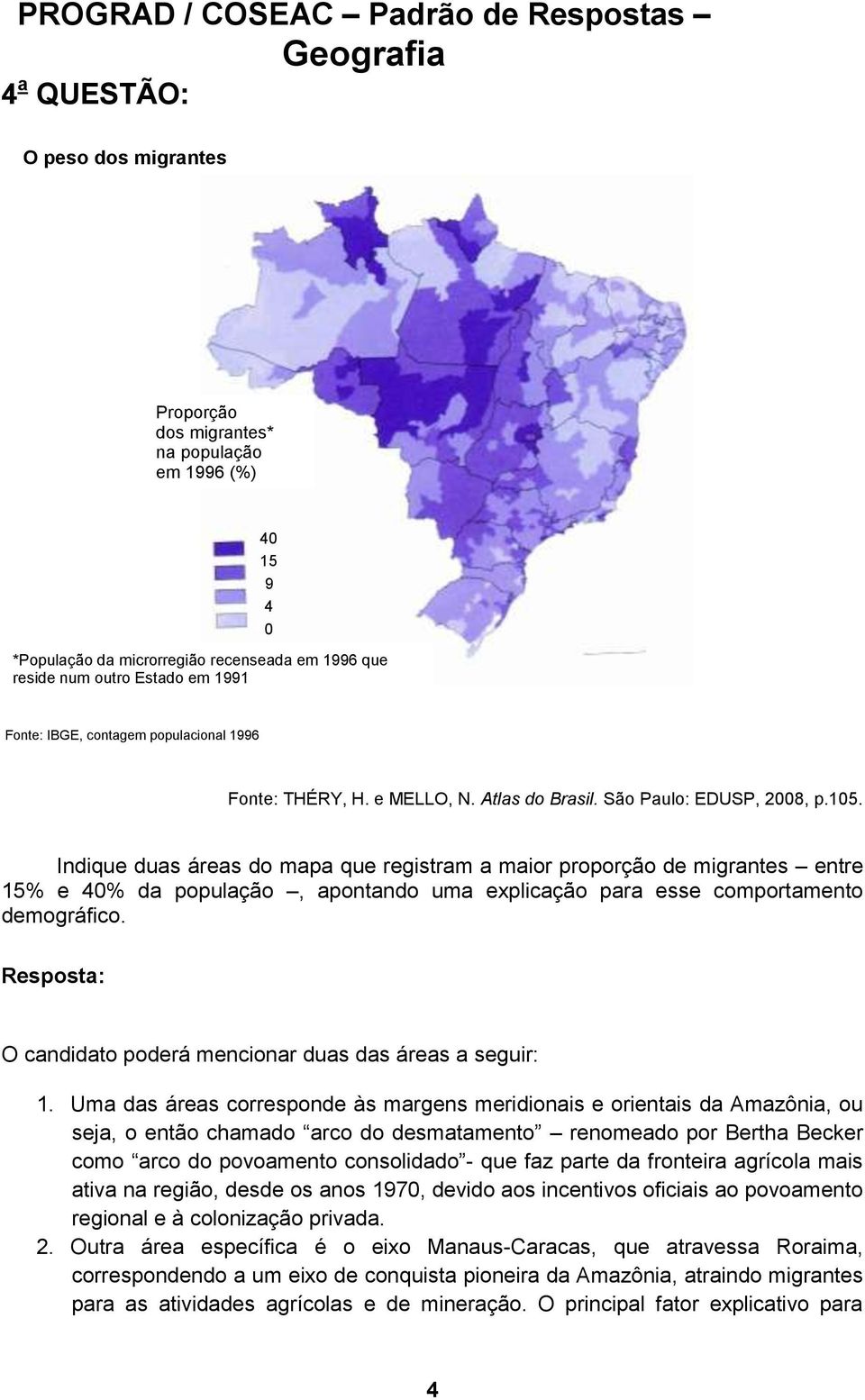 Indique duas áreas do mapa que registram a maior proporção de migrantes entre 15% e 40% da população, apontando uma explicação para esse comportamento demográfico.