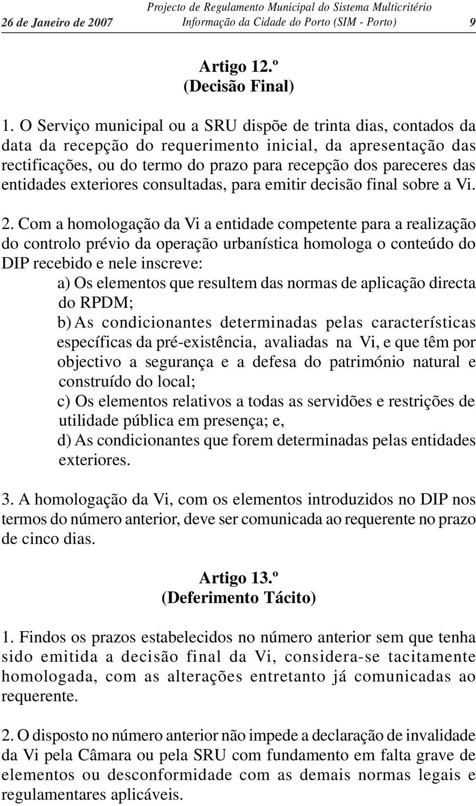 entidades exteriores consultadas, para emitir decisão final sobre a Vi. 2.