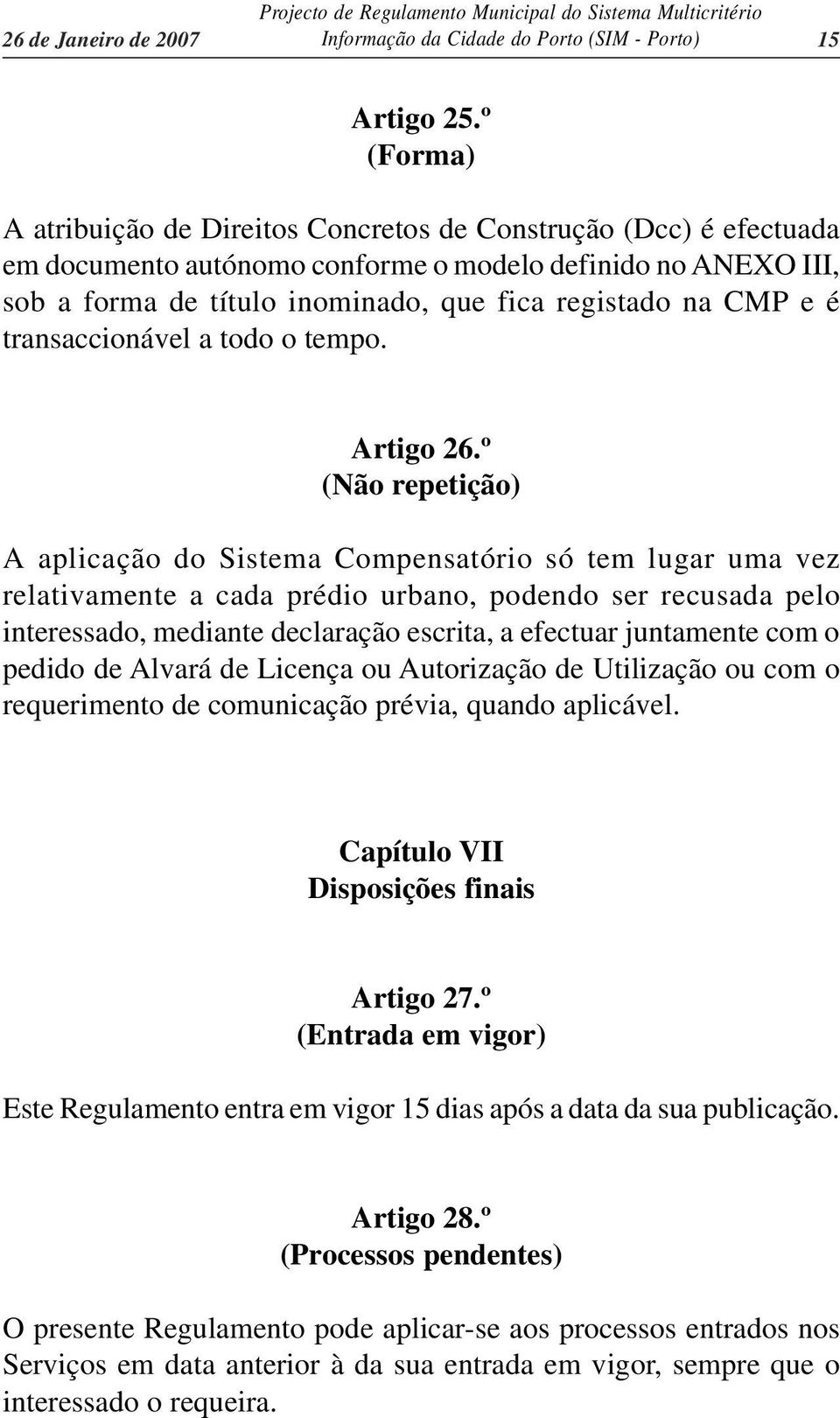 e é transaccionável a todo o tempo. Artigo 26.