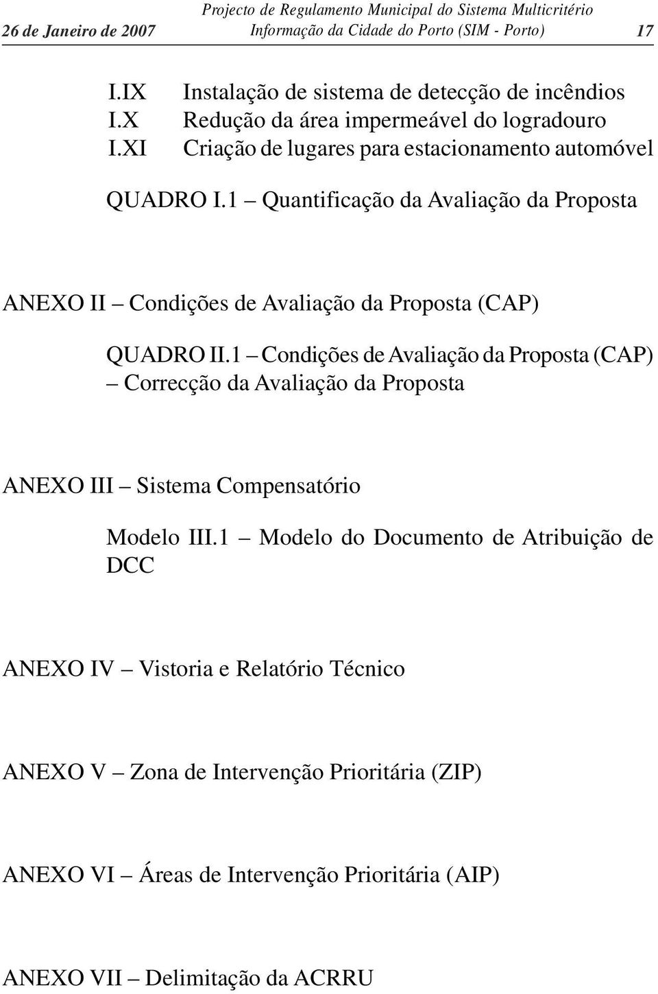 1 Quantificação da Avaliação da Proposta ANEXO II Condições de Avaliação da Proposta (CAP) QUADRO II.