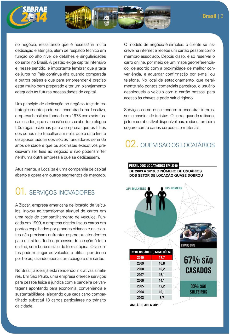 preparado e ter um planejamento adequado às futuras necessidades de capital.