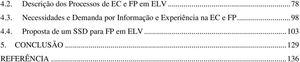 Experiência na EC e FP... 98 4.