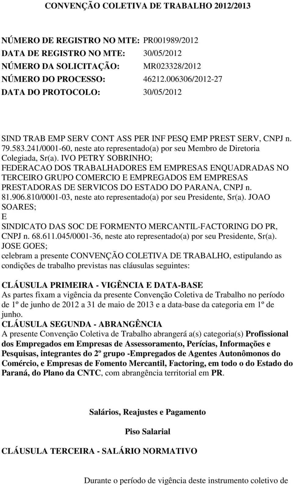 241/0001-60, neste ato representado(a) por seu Membro de Diretoria Colegiada, Sr(a).