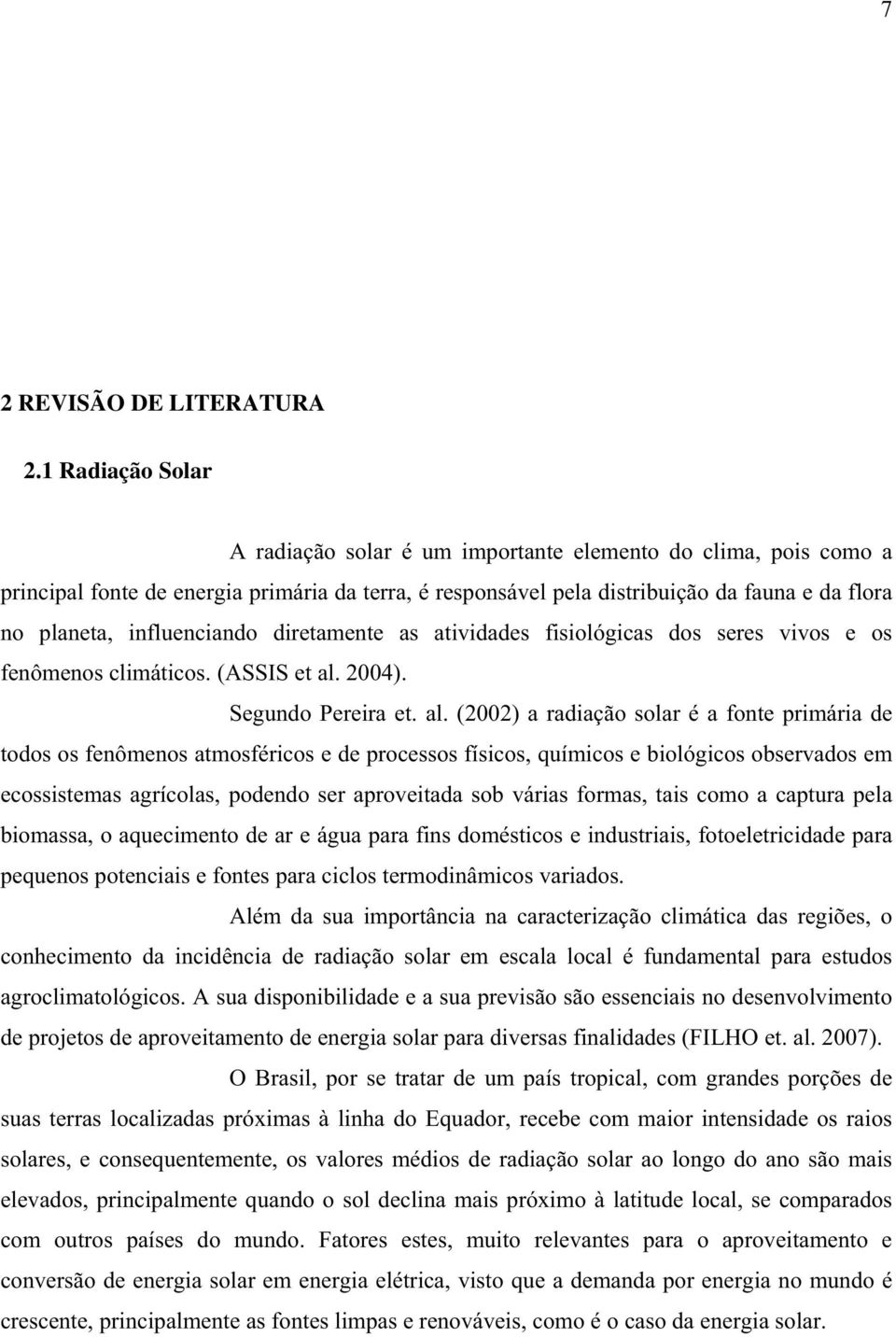 iretamente as ativiaes fisiológicas os seres vivos e os fenômenos climáticos. (ASSIS et al.