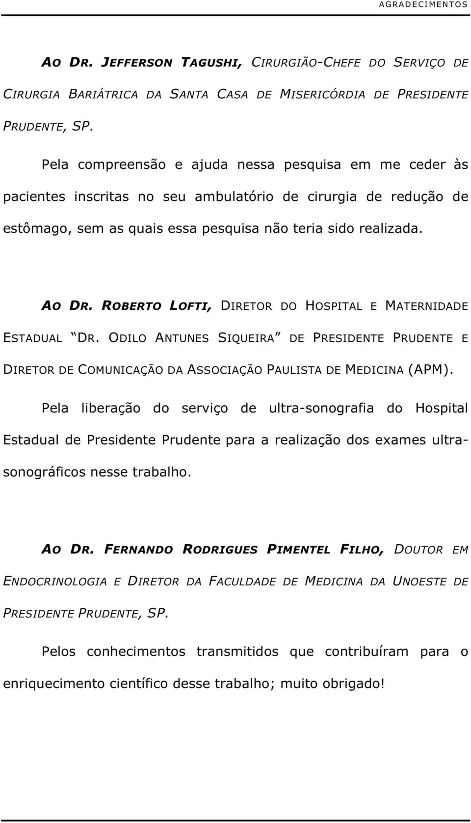 ROBERTO LOFTI, DIRETOR DO HOSPITAL E MATERNIDADE ESTADUAL DR. ODILO ANTUNES SIQUEIRA DE PRESIDENTE PRUDENTE E DIRETOR DE COMUNICAÇÃO DA ASSOCIAÇÃO PAULISTA DE MEDICINA (APM).