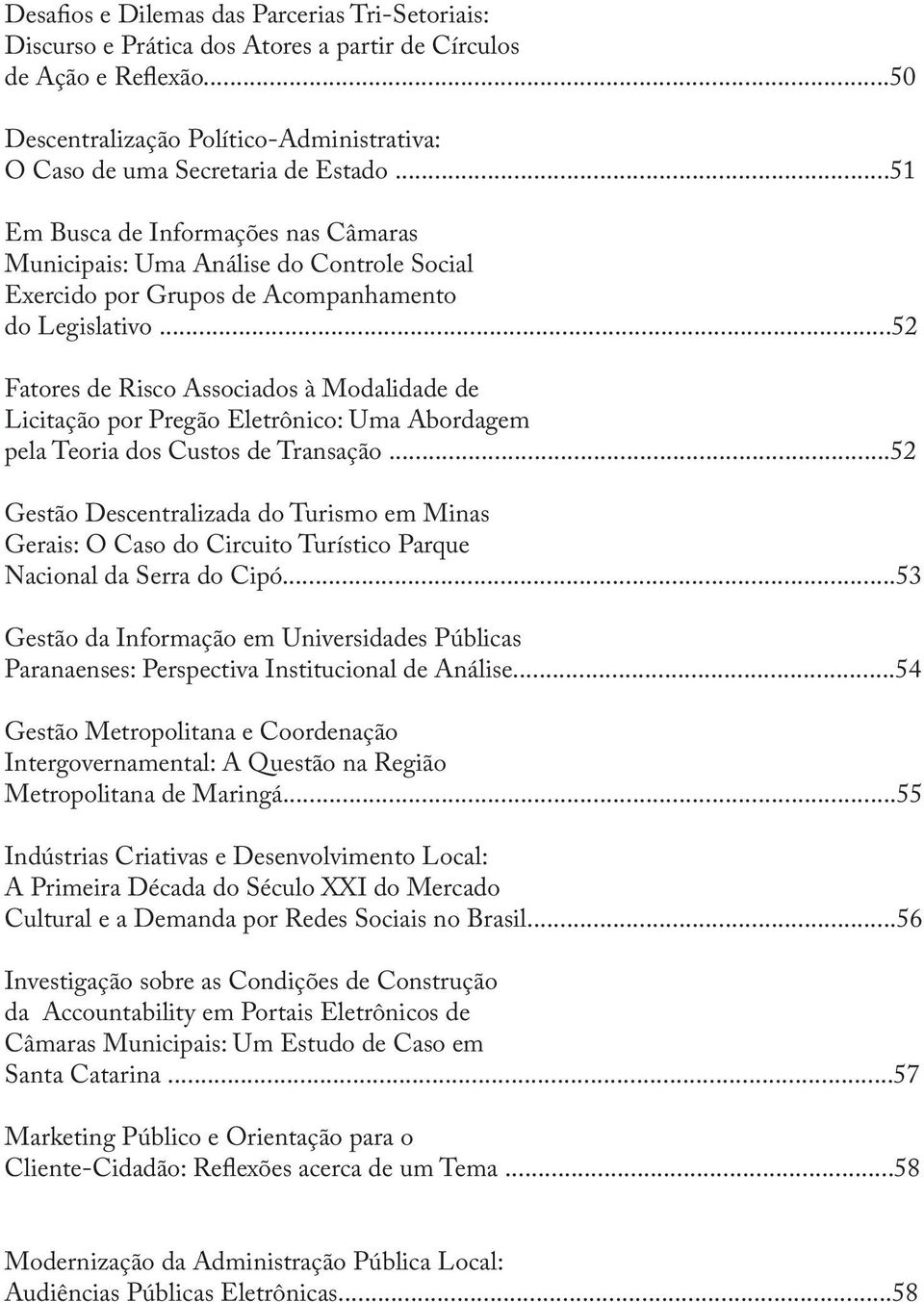 ..52 Fatores de Risco Associados à Modalidade de Licitação por Pregão Eletrônico: Uma Abordagem pela Teoria dos Custos de Transação.