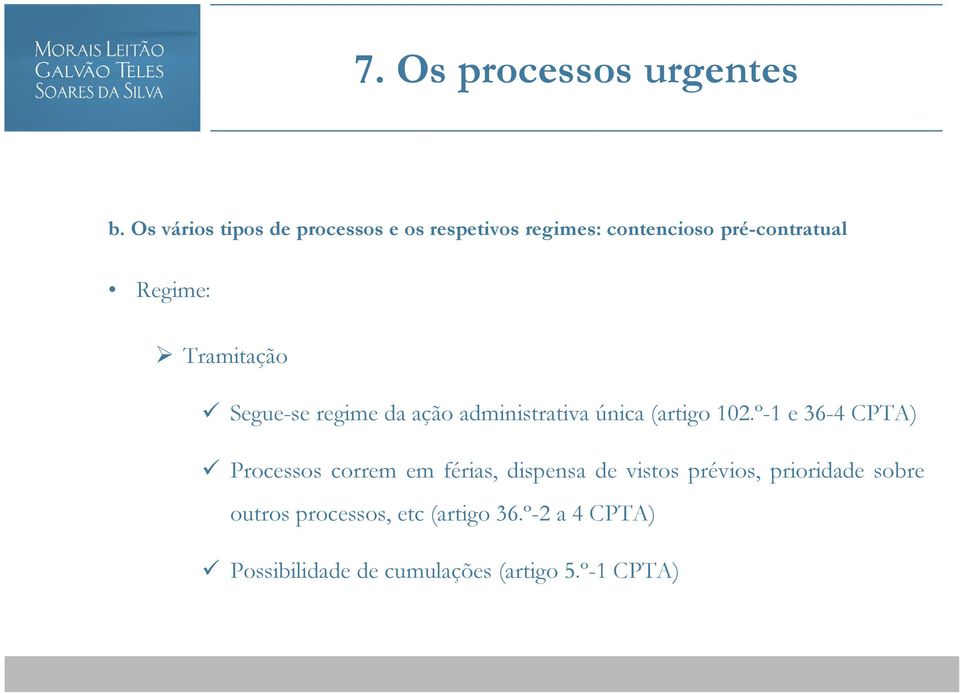 º-1 e 36-4 CPTA) Processos correm em férias, dispensa de vistos prévios, prioridade