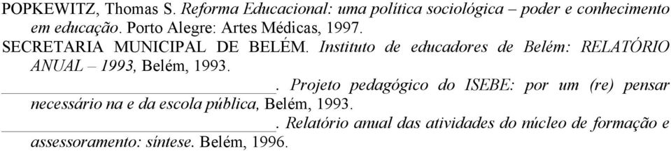 Instituto de educadores de Belém: RELATÓRIO ANUAL 1993, Belém, 1993.