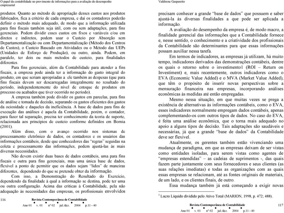 para fins fiscais também seja útil, com ou sem adaptações, para fins gerenciais.