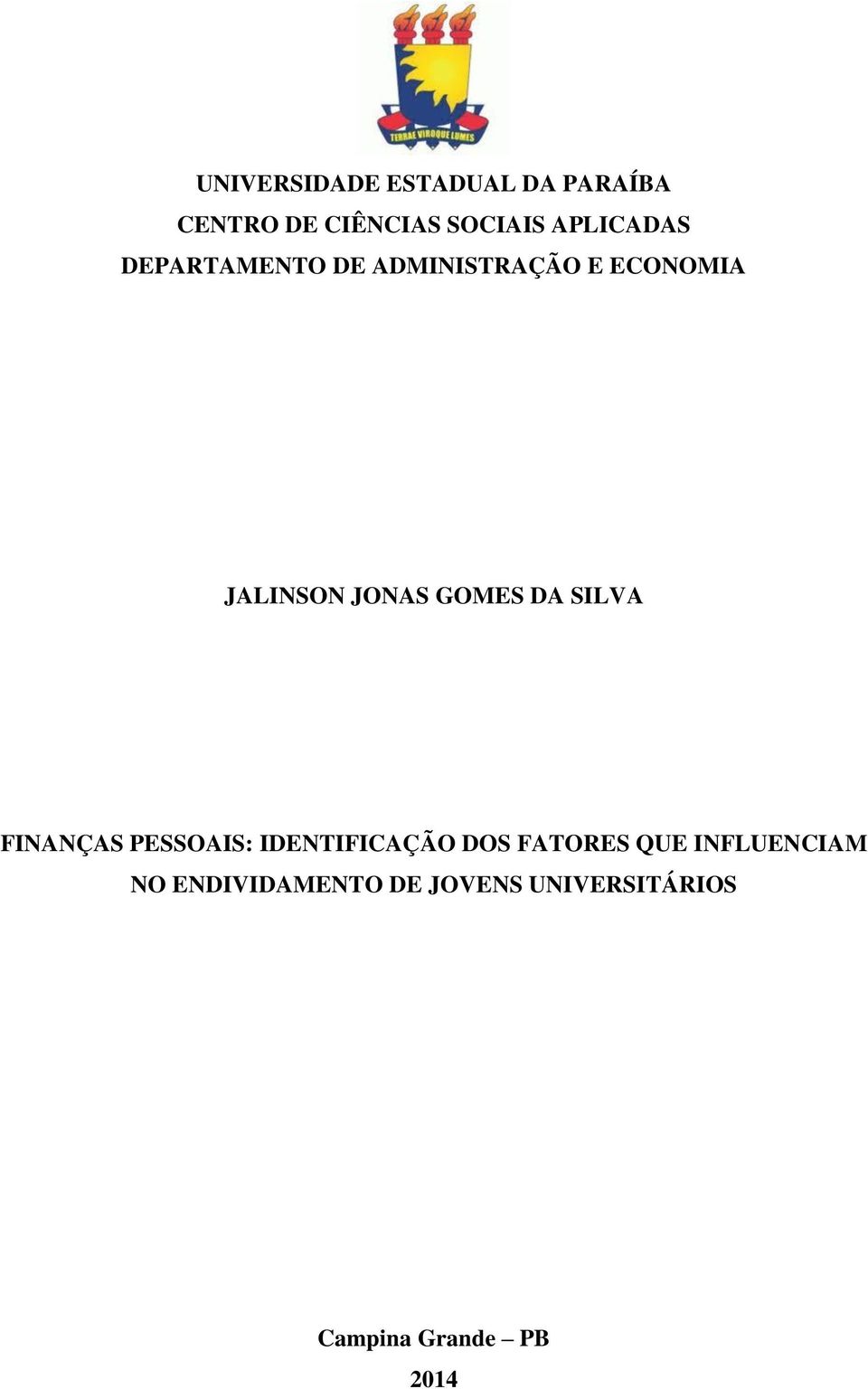 GOMES DA SILVA FINANÇAS PESSOAIS: IDENTIFICAÇÃO DOS FATORES QUE