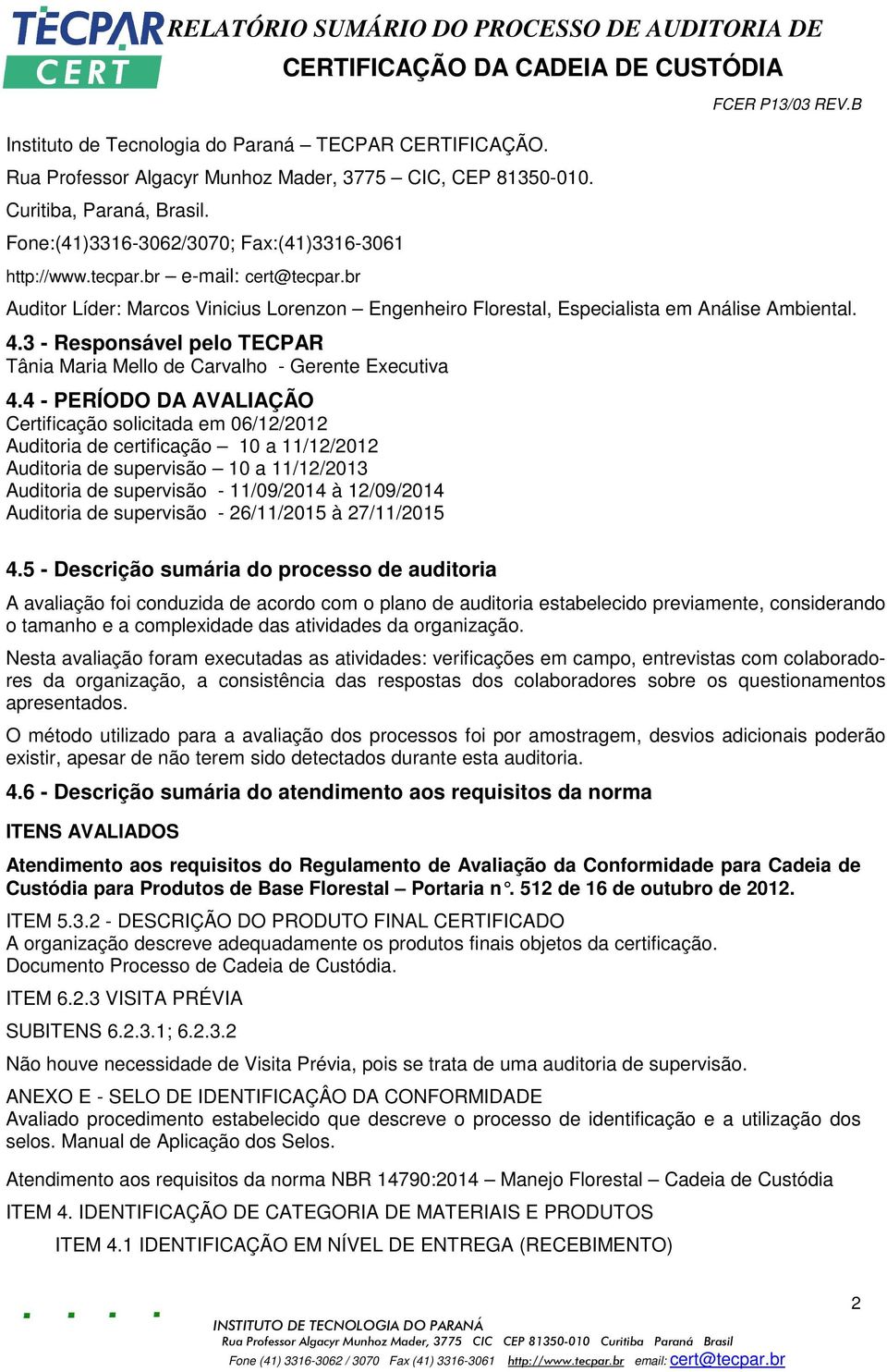 3 - Responsável pelo TECPAR Tânia Maria Mello de Carvalho - Gerente Executiva 4.