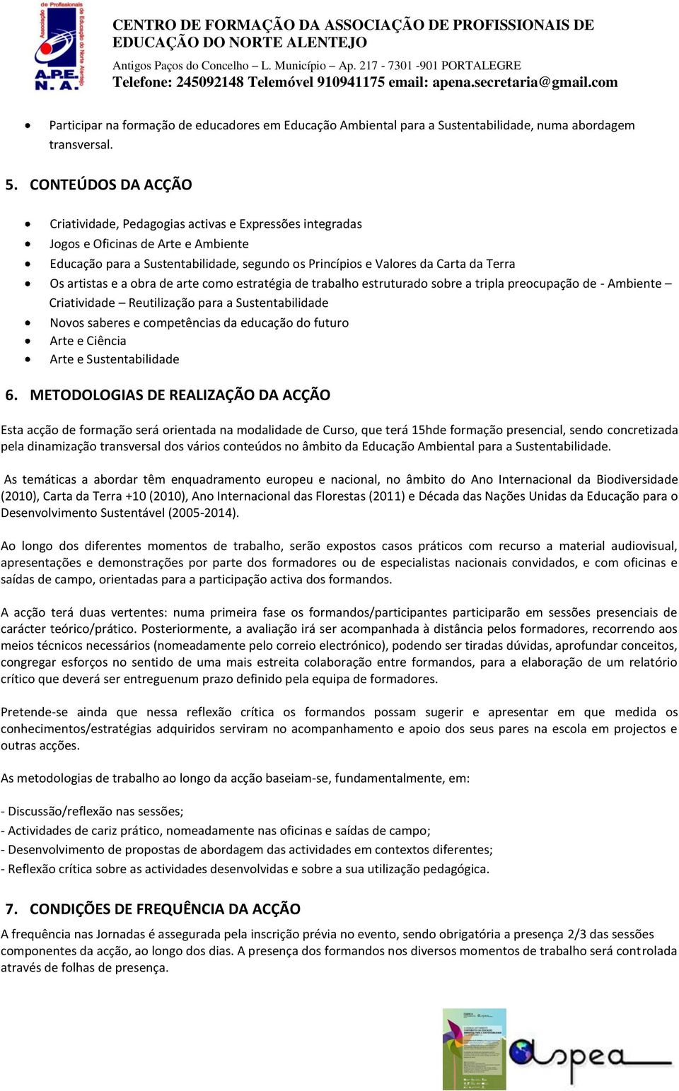 e a obra de arte como estratégia de trabalho estruturado sobre a tripla preocupação de - Ambiente Criatividade Reutilização para a Sustentabilidade Novos saberes e competências da educação do futuro