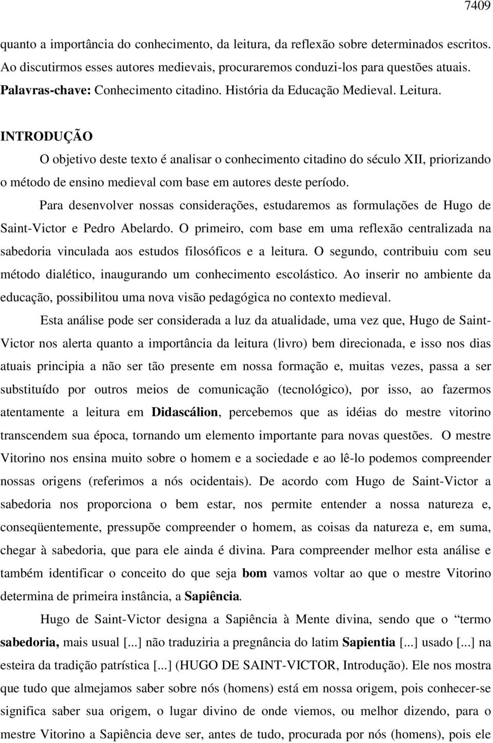 INTRODUÇÃO O objetivo deste texto é analisar o conhecimento citadino do século XII, priorizando o método de ensino medieval com base em autores deste período.