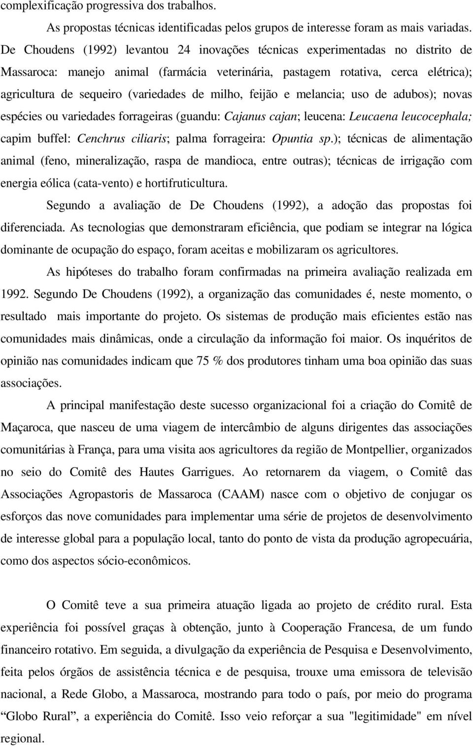 de milho, feijão e melancia; uso de adubos); novas espécies ou variedades forrageiras (guandu: Cajanus cajan; leucena: Leucaena leucocephala; capim buffel: Cenchrus ciliaris; palma forrageira: