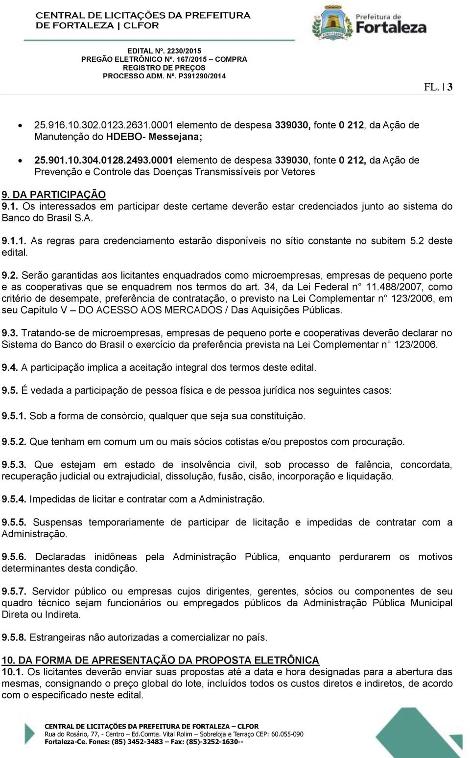 A. 9.1.1. As regras para credenciamento estarão disponíveis no sítio constante no subitem 5.2 