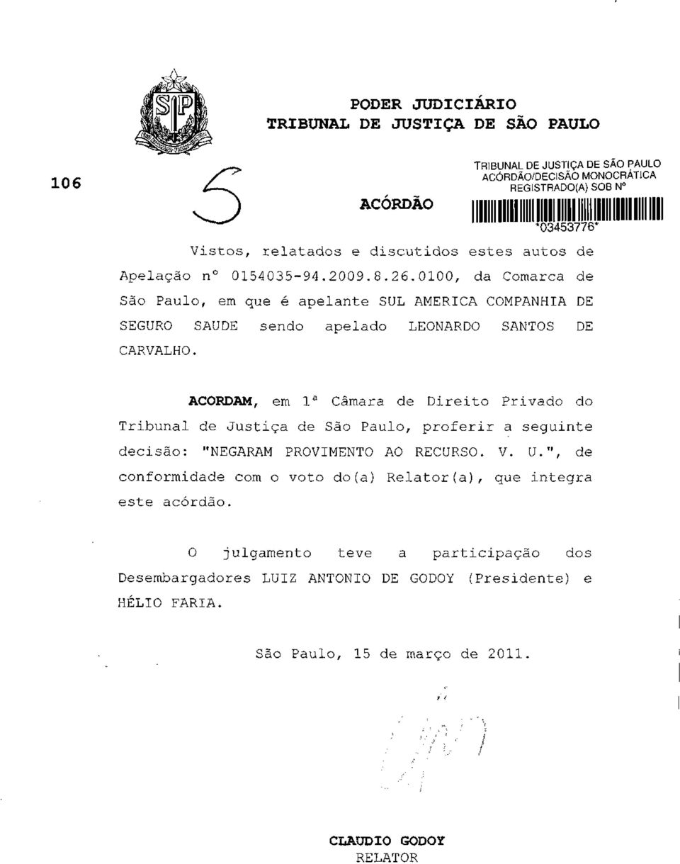 0100, da Comarca São Paulo, em que é apelante SUL AMERICA COMPANHIA DE SEGURO SAÚDE sendo apelado LEONARDO SANTOS DE CARVALHO.