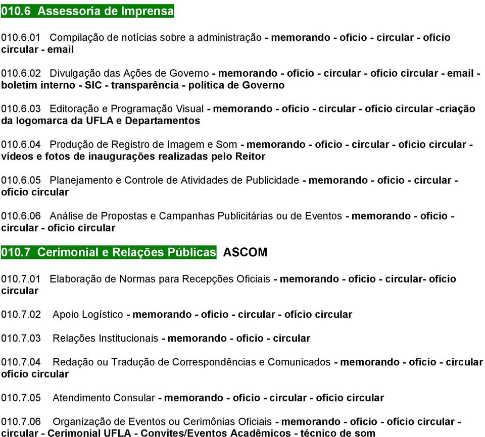 6.05 Planejamento e Controle de Atividades de Publicidade - memorando - oficio - circular - oficio circular 010.6.06 Análise de Propostas e Campanhas Publicitárias ou de Eventos - memorando - oficio - circular - oficio circular 010.