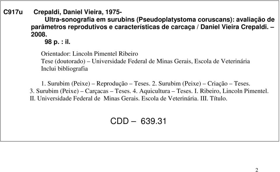 Orientador: Lincoln Pimentel Ribeiro Tese (doutorado) Universidade Federal de Minas Gerais, Escola de Veterinária Inclui bibliografia 1.